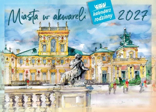 KALENDARZ RODZINNY WL05 MIASTA W AKWARELI LUCRUM
